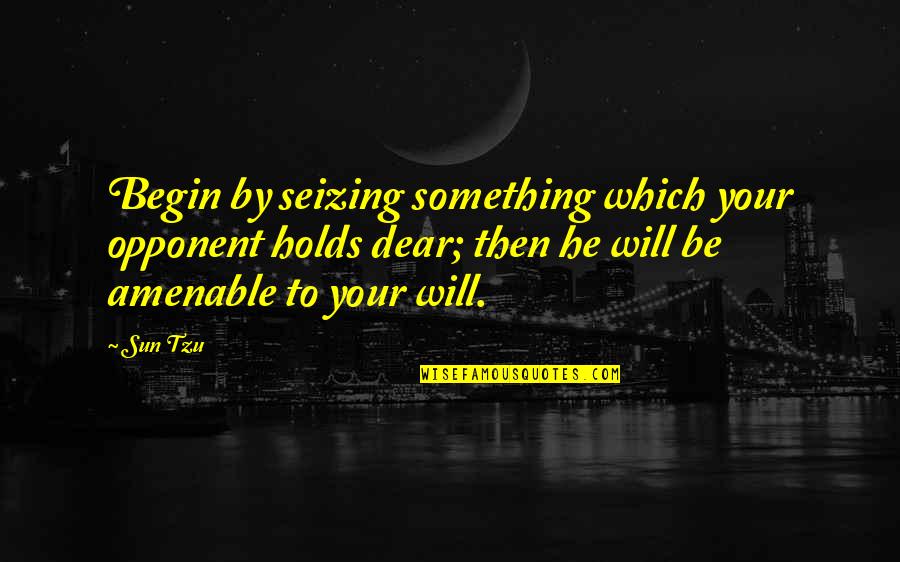 Touching The Void Documentary Quotes By Sun Tzu: Begin by seizing something which your opponent holds