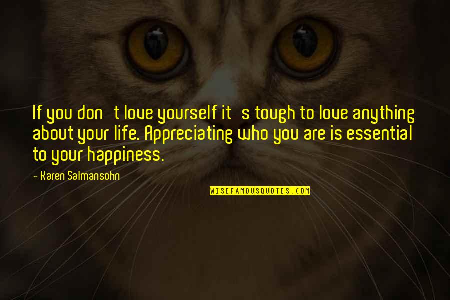 Tough Life Quotes By Karen Salmansohn: If you don't love yourself it's tough to