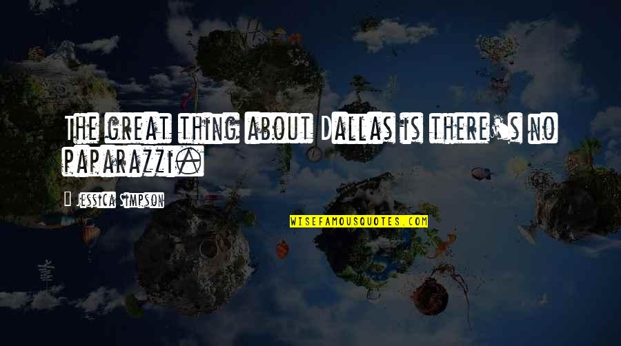 Toughness In Football Quotes By Jessica Simpson: The great thing about Dallas is there's no