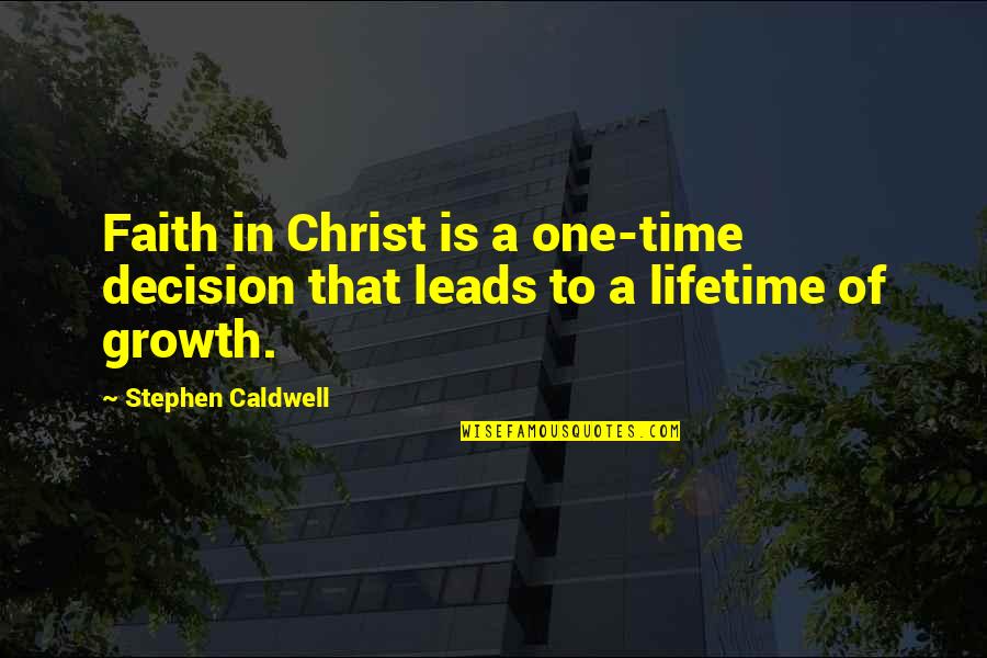 Toupin Rigging Quotes By Stephen Caldwell: Faith in Christ is a one-time decision that