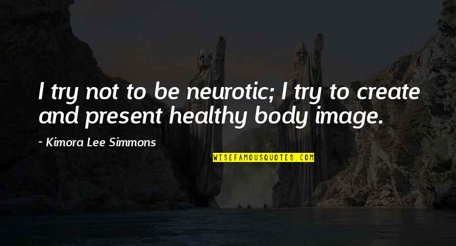 Touria El Quotes By Kimora Lee Simmons: I try not to be neurotic; I try