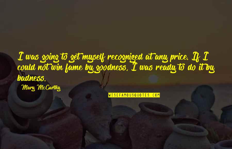 Toverberg Guest Quotes By Mary McCarthy: I was going to get myself recognized at