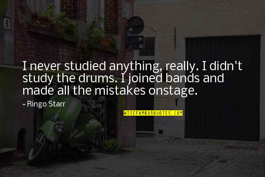 Toverberg Guest Quotes By Ringo Starr: I never studied anything, really. I didn't study