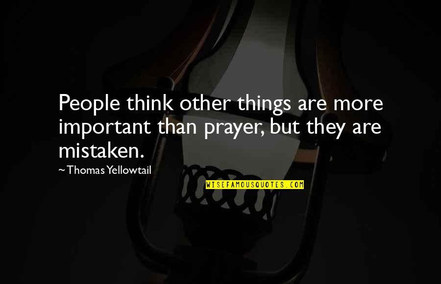 Toverberg Guest Quotes By Thomas Yellowtail: People think other things are more important than