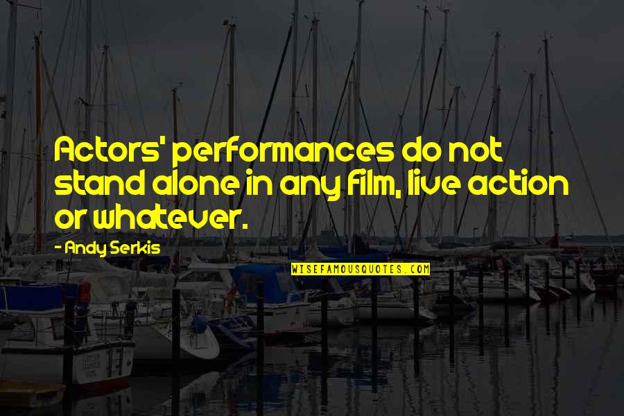 Tovio Quotes By Andy Serkis: Actors' performances do not stand alone in any