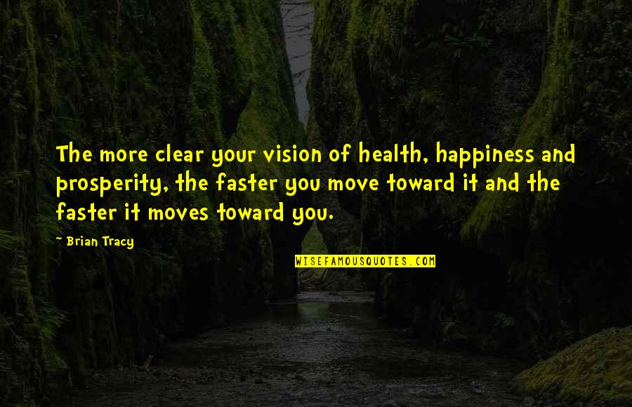 Toward Quotes By Brian Tracy: The more clear your vision of health, happiness