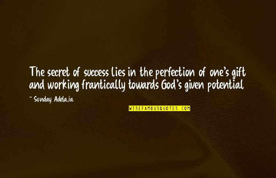 Towards Success Quotes By Sunday Adelaja: The secret of success lies in the perfection