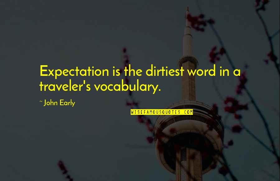 Townie Bicycles Quotes By John Early: Expectation is the dirtiest word in a traveler's