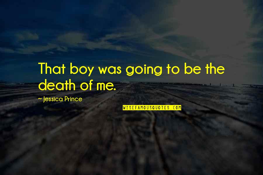 Townsfolk Cloudy Quotes By Jessica Prince: That boy was going to be the death