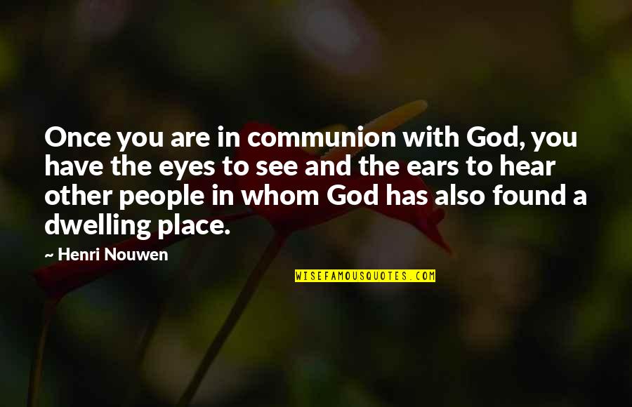 Toyin Ojih Odutola Quotes By Henri Nouwen: Once you are in communion with God, you