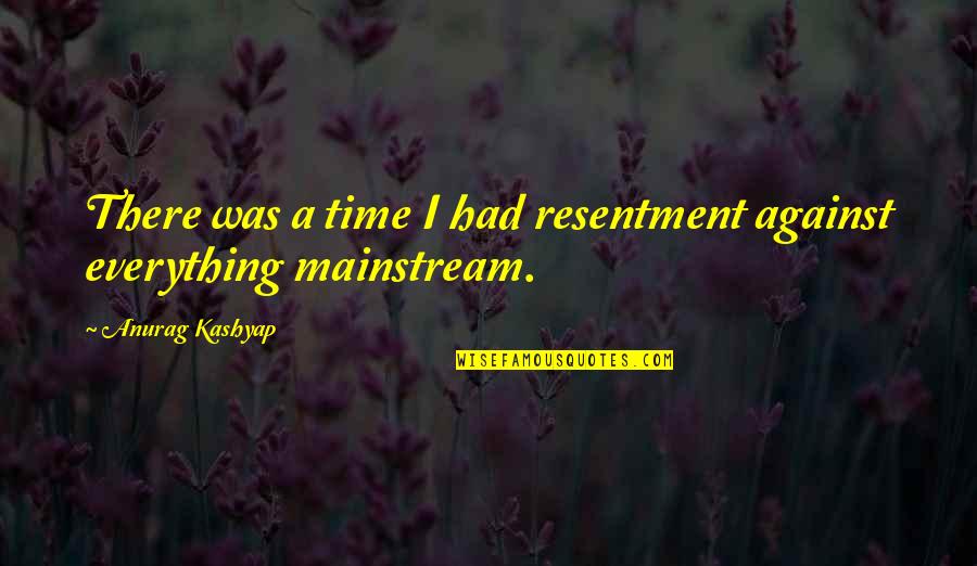 Toyo Ito Quotes By Anurag Kashyap: There was a time I had resentment against