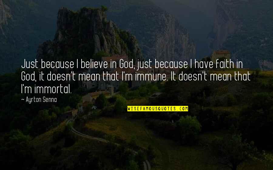Toyo Ito Quotes By Ayrton Senna: Just because I believe in God, just because