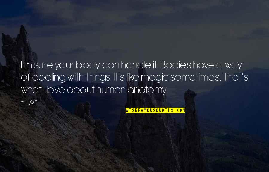 Toyouraljanah Quotes By Tijan: I'm sure your body can handle it. Bodies