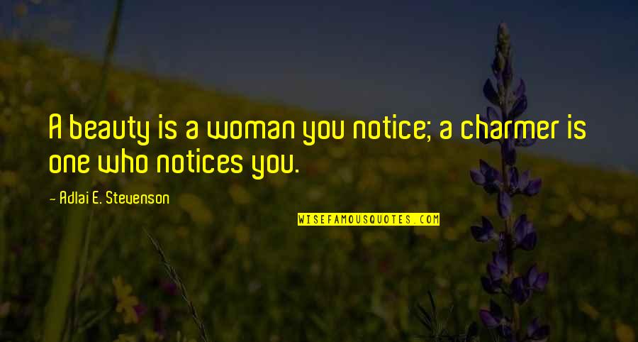 Tozkoparan 33 Quotes By Adlai E. Stevenson: A beauty is a woman you notice; a