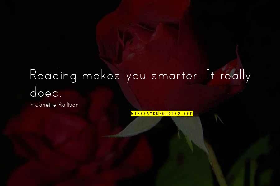 Tozuda Quotes By Janette Rallison: Reading makes you smarter. It really does.