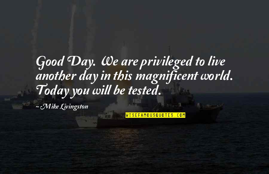 Trabajar En Equipo Quotes By Mike Livingston: Good Day. We are privileged to live another