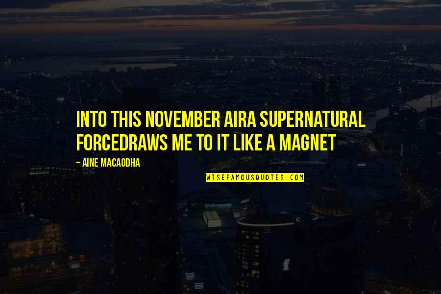 Traboulsi Cleveland Quotes By Aine MacAodha: Into this November aira supernatural forcedraws me to