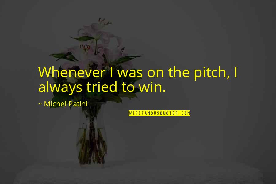 Trachtenberg Architects Quotes By Michel Patini: Whenever I was on the pitch, I always