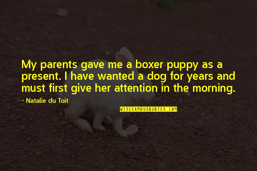 Tracksuits Designs Quotes By Natalie Du Toit: My parents gave me a boxer puppy as