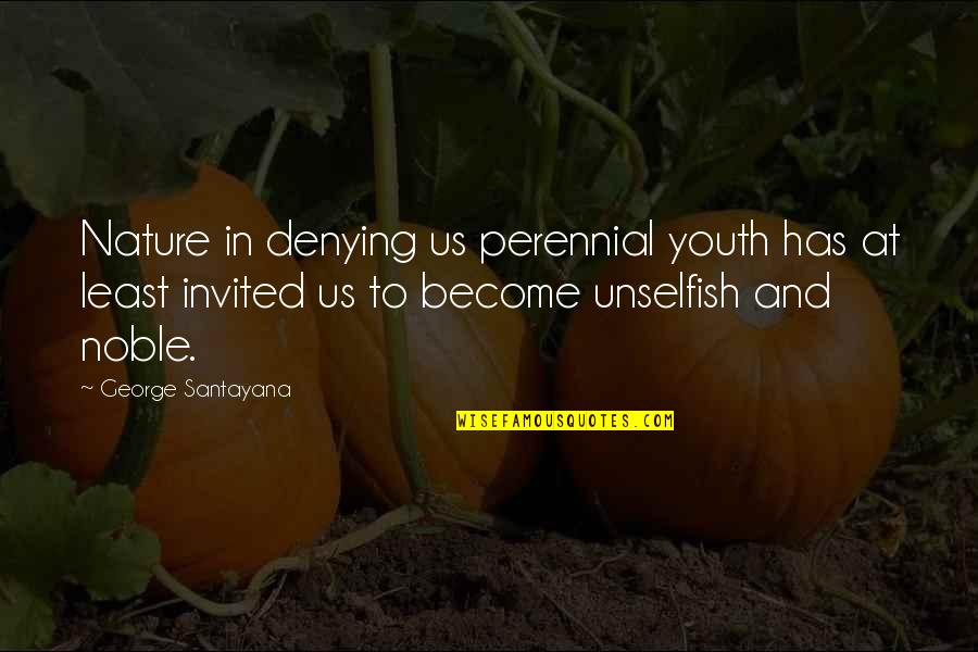 Trade Liberalization Quotes By George Santayana: Nature in denying us perennial youth has at