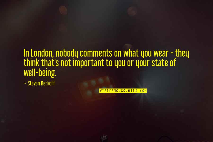 Trade Off Quote Quotes By Steven Berkoff: In London, nobody comments on what you wear