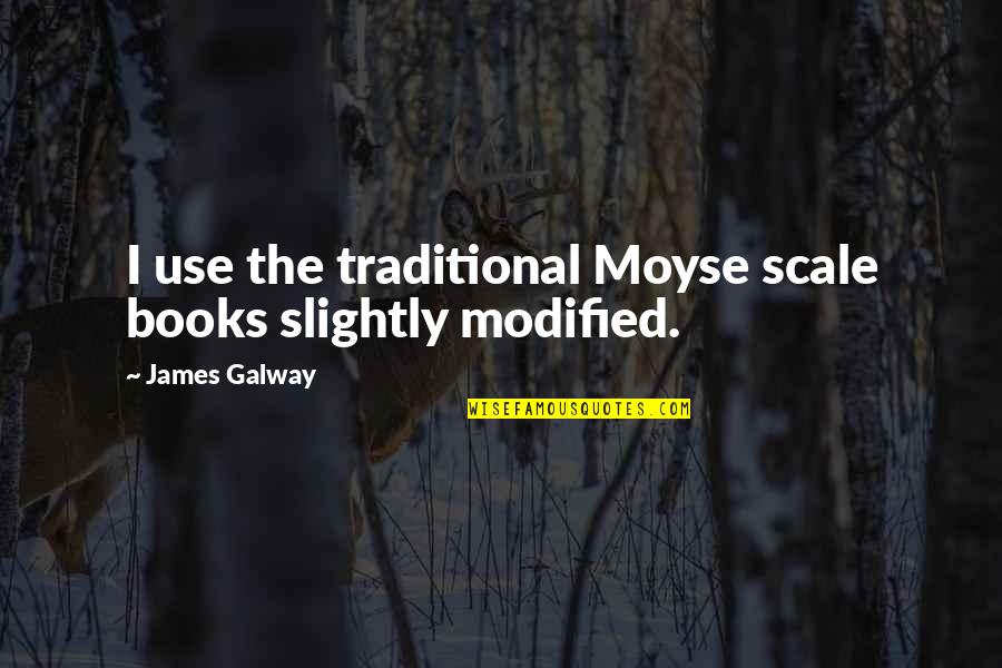 Traditional Books Quotes By James Galway: I use the traditional Moyse scale books slightly