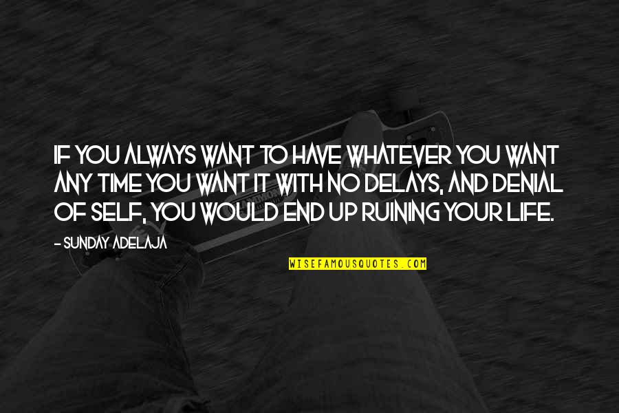 Traditional Books Quotes By Sunday Adelaja: If you always want to have whatever you