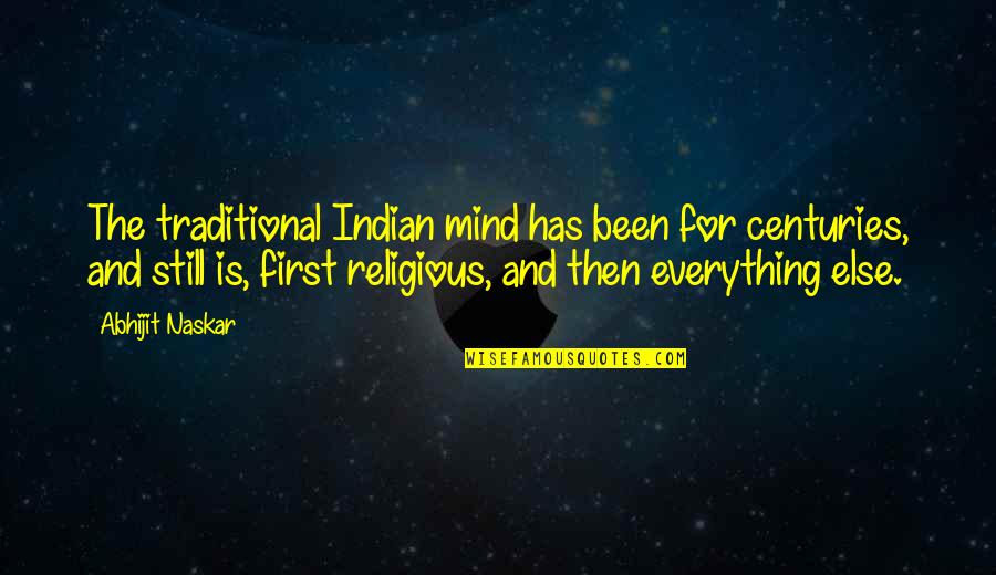 Traditional Culture Quotes By Abhijit Naskar: The traditional Indian mind has been for centuries,