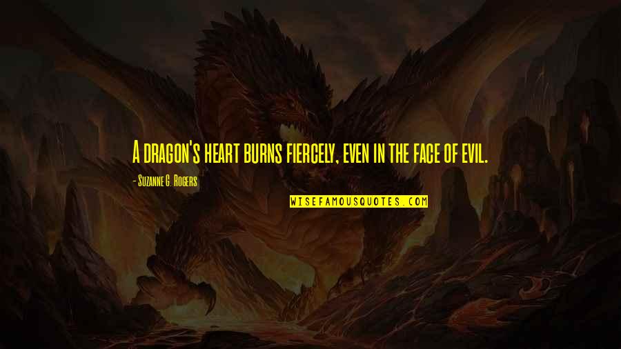 Traera In English Quotes By Suzanne G. Rogers: A dragon's heart burns fiercely, even in the