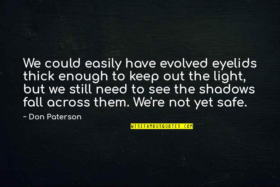 Traffic Accident Ba Expressway Tulsa Quotes By Don Paterson: We could easily have evolved eyelids thick enough