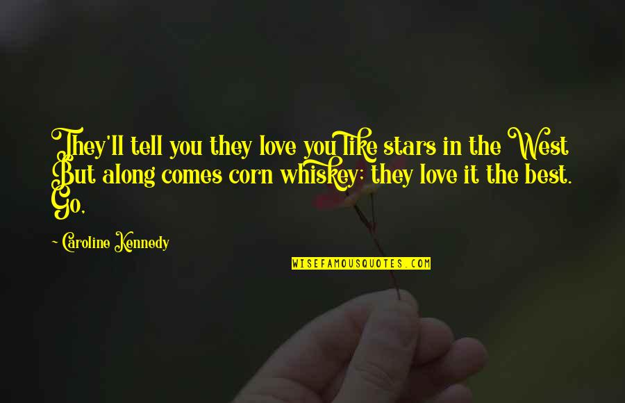 Tragus Pain Quotes By Caroline Kennedy: They'll tell you they love you like stars