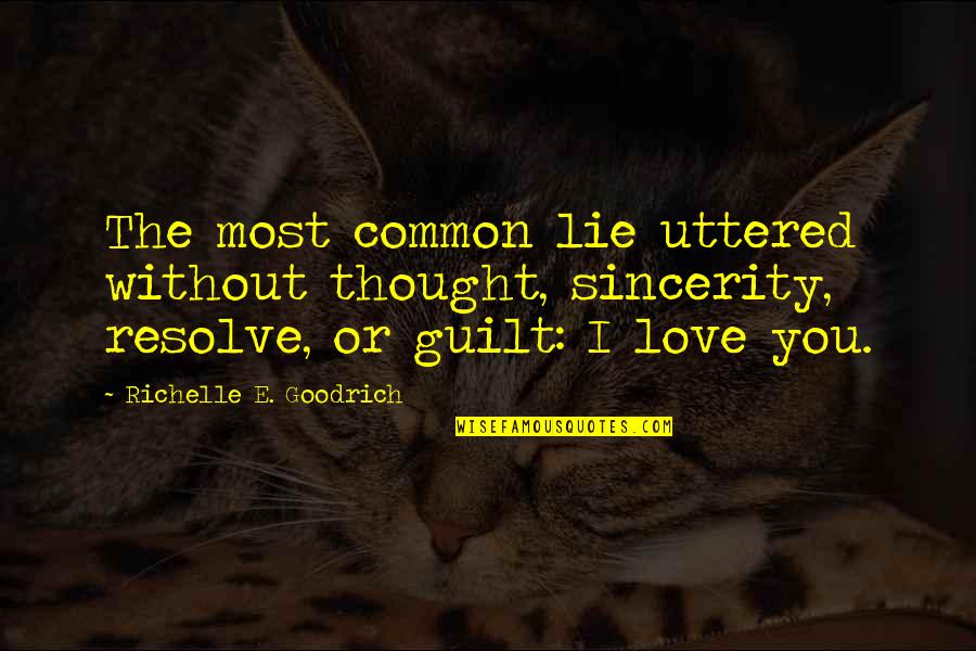 Traiter Quotes By Richelle E. Goodrich: The most common lie uttered without thought, sincerity,