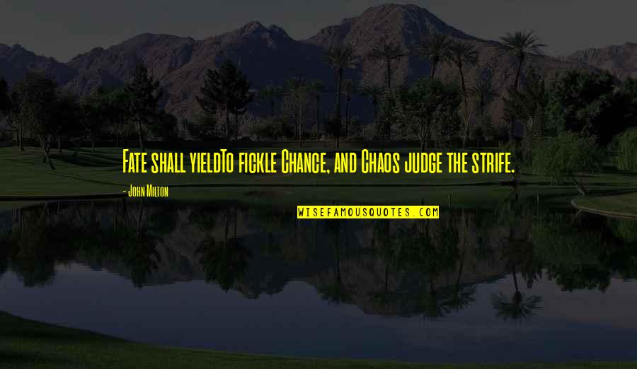 Trajan Quotes By John Milton: Fate shall yieldTo fickle Chance, and Chaos judge