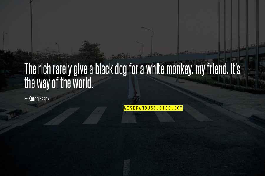 Tramvai De Colorat Quotes By Karen Essex: The rich rarely give a black dog for