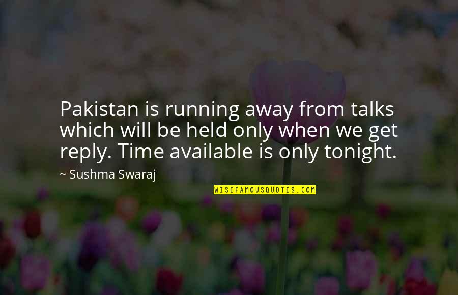 Tranberg Kro Quotes By Sushma Swaraj: Pakistan is running away from talks which will