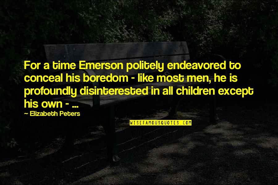 Tranqdarts Quotes By Elizabeth Peters: For a time Emerson politely endeavored to conceal