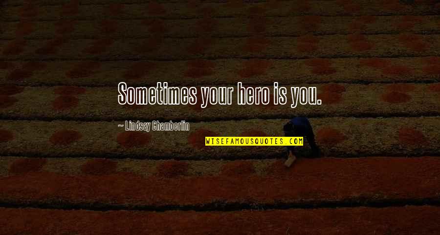 Tranquilos El Quotes By Lindsay Chamberlin: Sometimes your hero is you.