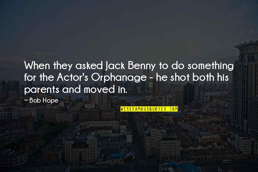 Transcenders Movie Quotes By Bob Hope: When they asked Jack Benny to do something