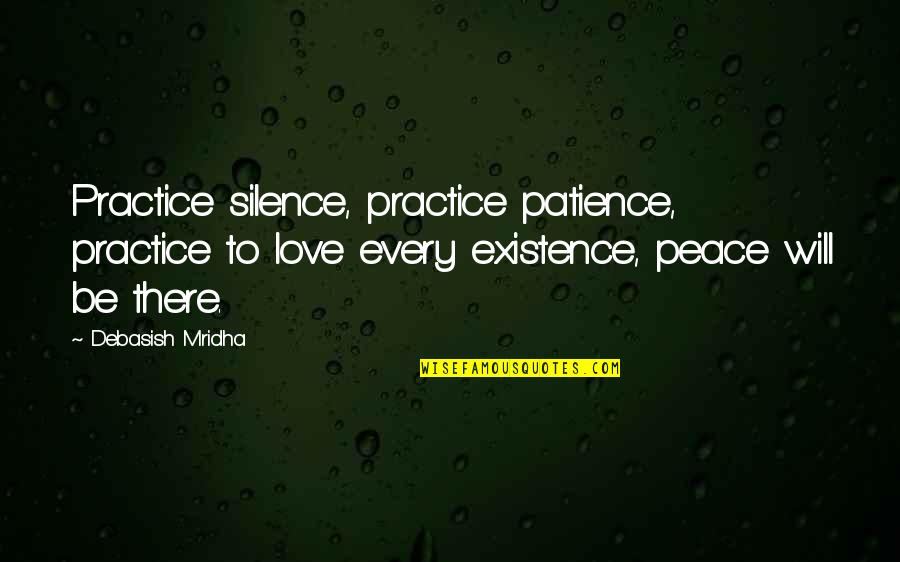 Transcenders Movie Quotes By Debasish Mridha: Practice silence, practice patience, practice to love every
