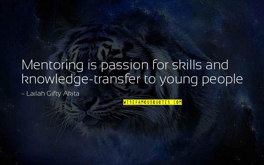 Transfer Quotes By Lailah Gifty Akita: Mentoring is passion for skills and knowledge-transfer to