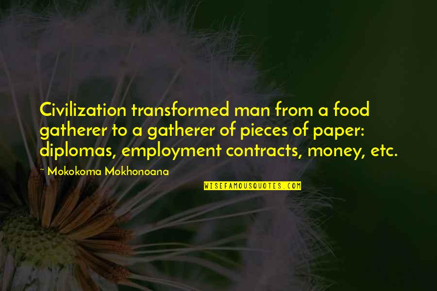 Transformed Quotes By Mokokoma Mokhonoana: Civilization transformed man from a food gatherer to