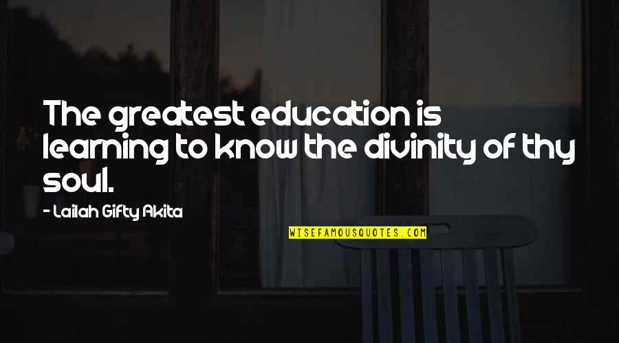 Transgressiveness Quotes By Lailah Gifty Akita: The greatest education is learning to know the