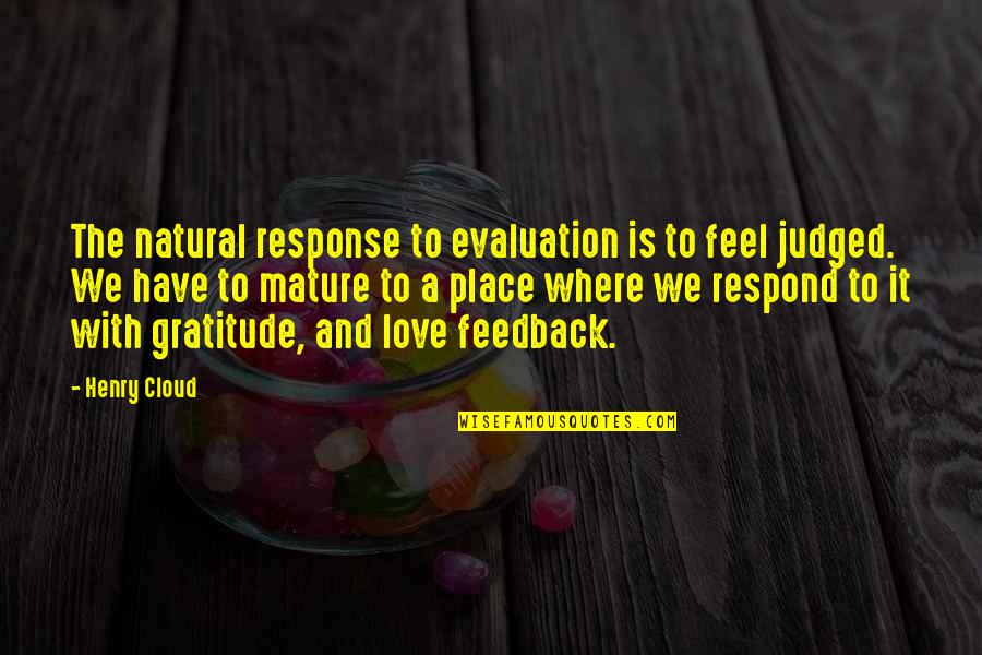 Transition To High School Quotes By Henry Cloud: The natural response to evaluation is to feel