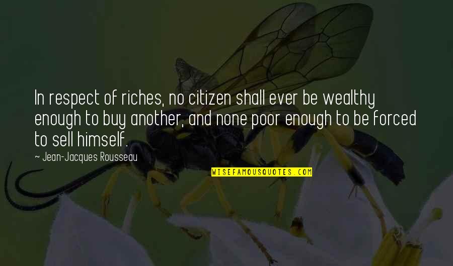 Transmettre Synonyme Quotes By Jean-Jacques Rousseau: In respect of riches, no citizen shall ever