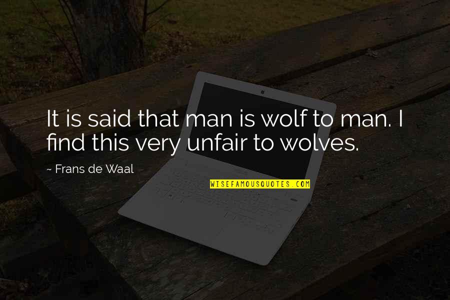 Transmission Rebuild Quotes By Frans De Waal: It is said that man is wolf to