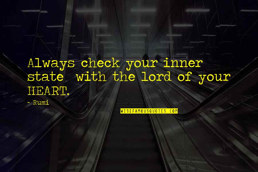 Transnationalstrategy Quotes By Rumi: Always check your inner state with the lord