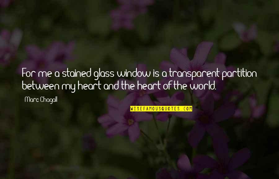 Transparent Quotes By Marc Chagall: For me a stained glass window is a