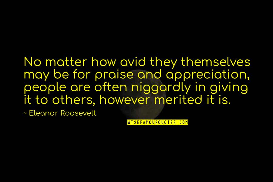 Transvalue Quotes By Eleanor Roosevelt: No matter how avid they themselves may be