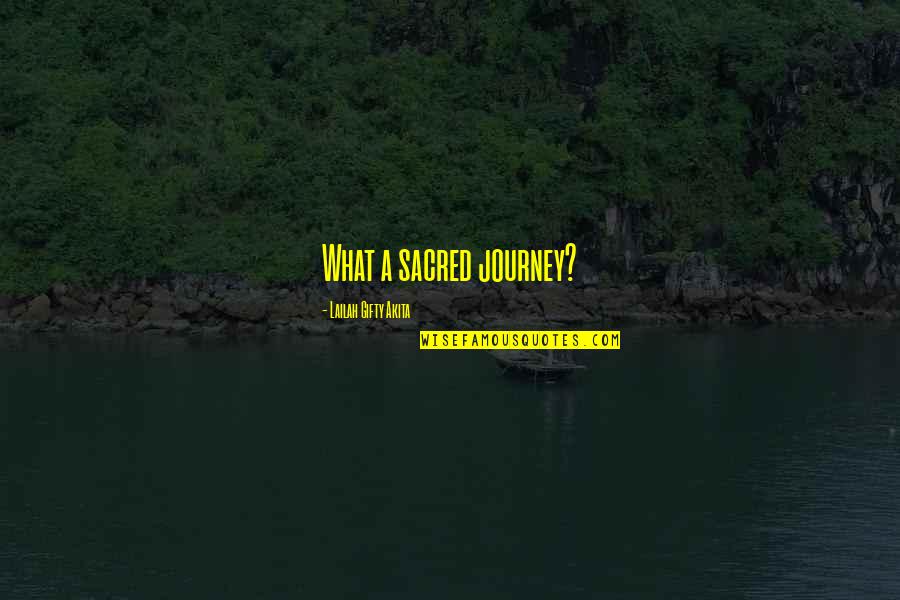 Travel Adventure Quotes By Lailah Gifty Akita: What a sacred journey?