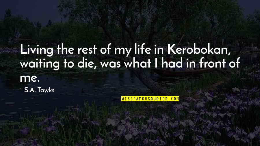 Travel Adventure Quotes By S.A. Tawks: Living the rest of my life in Kerobokan,